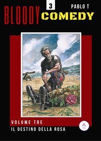 Il destino della rosa. Bloody Comedy