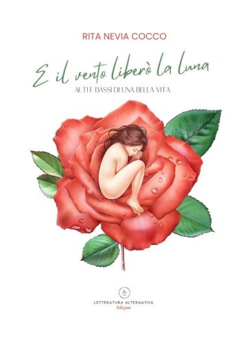 E il vento liber&ograve; la Luna. Alti e bassi di una bella vita