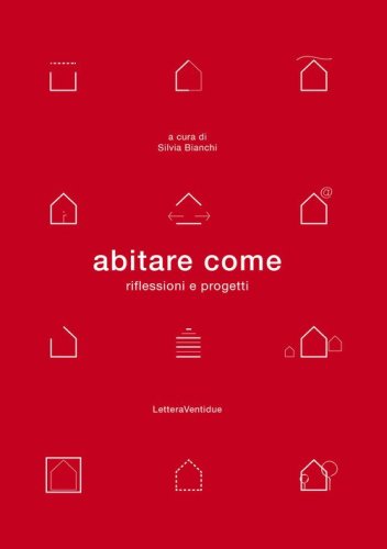 Abitare come. Riflessioni e progetti