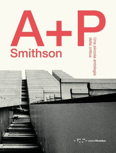 A+P Smithson. Una piccola antologia della critica
