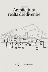 Architettura realt&agrave; del divenire