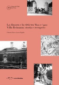 La dimora e la citt&agrave; tra '800 e '900. Villa Reimann: storia e recupero
