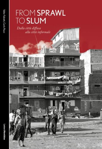 From sprawl to slum. Dalla citt&agrave; diffusa alla citt&agrave; informale