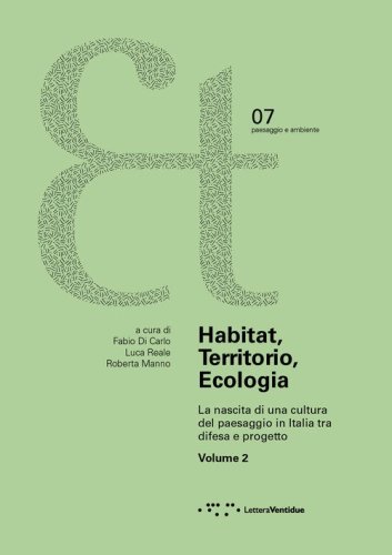 Habitat, territorio, ecologia. La nascita di una cultura del paesaggio in Italia tra difesa e progetto