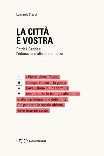 La citt&agrave; &egrave; vostra. Patrick Geddes: l'educazione alla cittadinanza