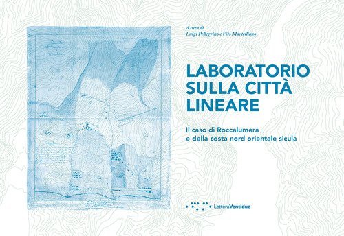 Laboratorio sulla citt&agrave; lineare. Il caso di Roccalumera e della costa Nord Orientale sicula