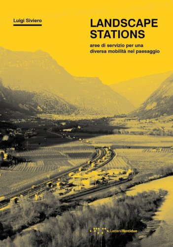 Landscape Stations. Aree di servizio per una diversa mobilit&agrave; nel paesaggio