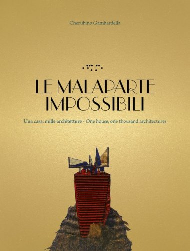 Le Malaparte impossibili. Una casa, mille architetture. One house, one thousand architectures