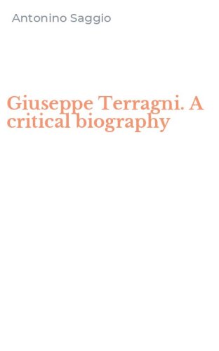 Giuseppe Terragni. A critical biography