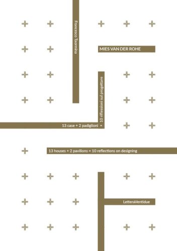 Mies van der Rohe. 13 case + 2 padiglioni = 10 riflessioni sul progettare. Ediz. italiana e inglese