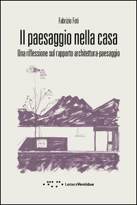 Il paesaggio nella casa. Una riflessione sul rapporto architettura-paesaggio