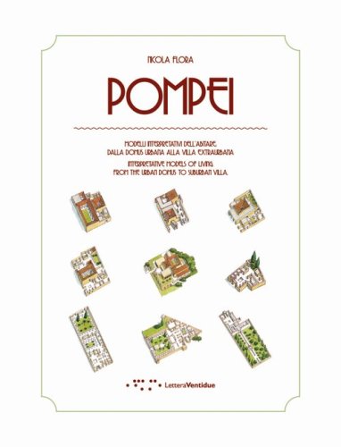 Pompei. Modelli interpretativi dell'abitare. Dalla domus urbana alla villa extraurbana. Ediz. italiana e inglese