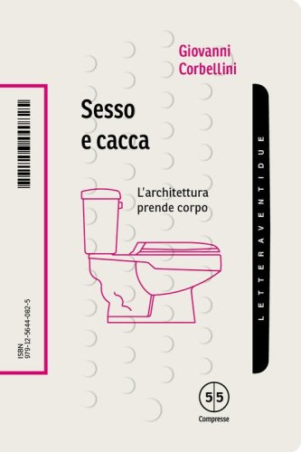 Sesso e cacca. L'architettura prende corpo