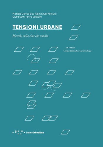 Tensioni urbane. Ricerche sulla citt&agrave; che cambia
