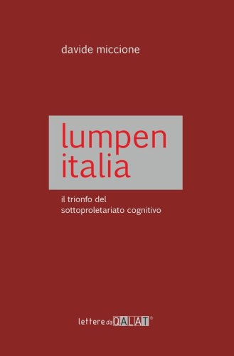 Lumpen Italia. Il trionfo del sottoproletariato cognitivo