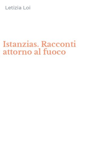 Istanzias. Racconti attorno al fuoco