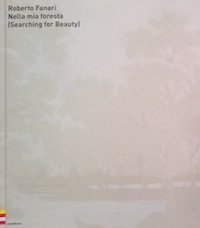 Nella mia foresta. (Searching for beauty). Ediz. italiana e inglese