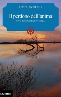 Il perdono dell'anima. Un'indagine per la verit&agrave;