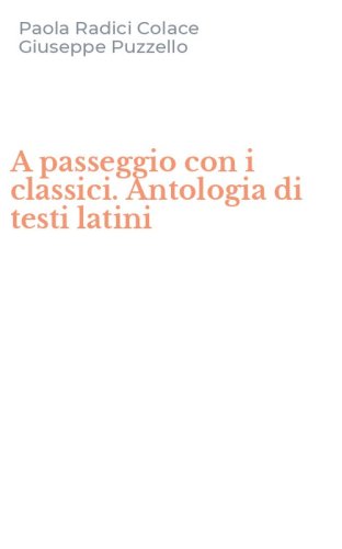 A passeggio con i classici. Antologia di testi latini