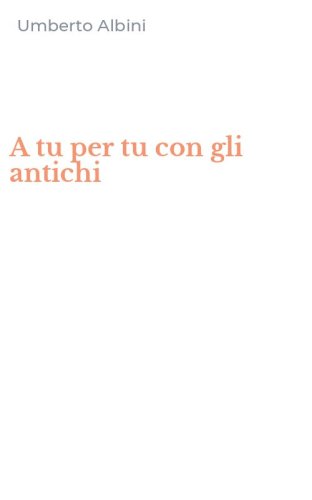 A tu per tu con gli antichi