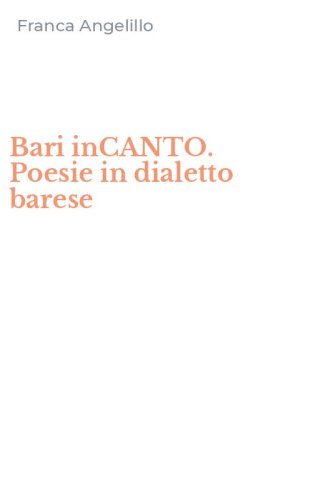 Bari inCANTO. Poesie in dialetto barese