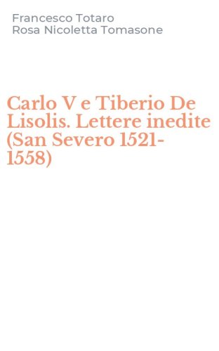 Carlo V e Tiberio De Lisolis. Lettere inedite (San Severo 1521-1558)