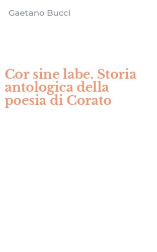 Cor sine labe. Storia antologica della poesia di Corato