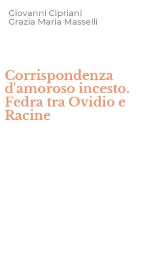 Corrispondenza d'amoroso incesto. Fedra tra Ovidio e Racine