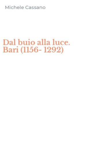 Dal buio alla luce. Bari (1156-1292)