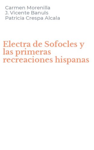 Electra de Sofocles y las primeras recreaciones hispanas