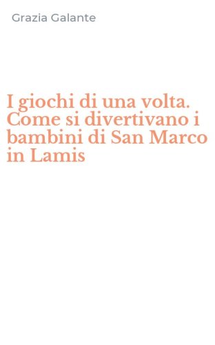 I giochi di una volta. Come si divertivano i bambini di San Marco in Lamis