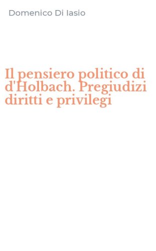 Il pensiero politico di d'Holbach. Pregiudizi diritti e privilegi