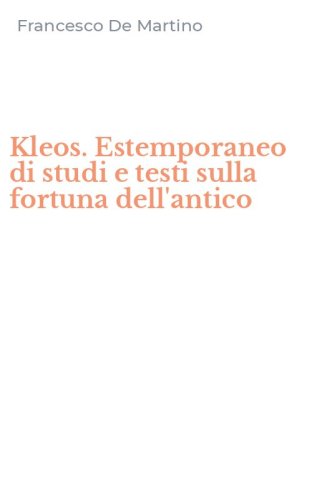 Kleos. Estemporaneo di studi e testi sulla fortuna dell'antico