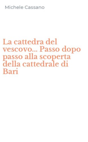 La cattedra del vescovo... Passo dopo passo alla scoperta della cattedrale di Bari