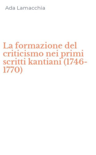 La formazione del criticismo nei primi scritti kantiani (1746-1770)