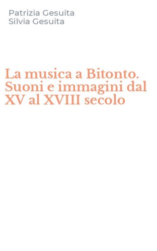 La musica a Bitonto. Suoni e immagini dal XV al XVIII secolo