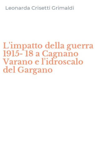 L'impatto della guerra 1915-18 a Cagnano Varano e l'idroscalo del Gargano