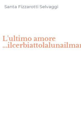 L'ultimo amore ...ilcerbiattolalunailmare...