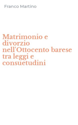 Matrimonio e divorzio nell'Ottocento barese tra leggi e consuetudini