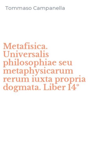 Metafisica. Universalis philosophiae seu metaphysicarum rerum iuxta propria dogmata. Liber 14&ordm;