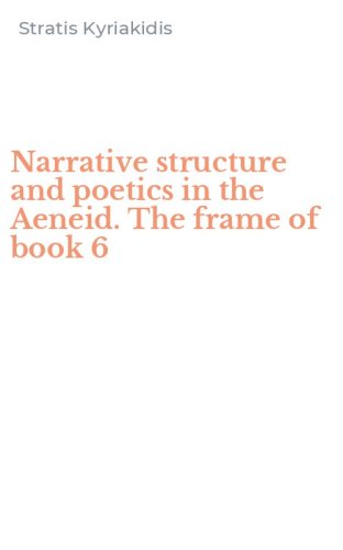 Narrative structure and poetics in the Aeneid. The frame of book 6