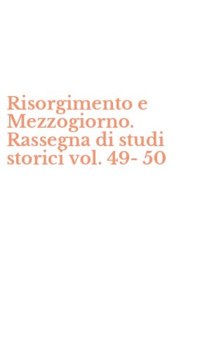 Risorgimento e Mezzogiorno. Rassegna di studi storici vol. 49-50