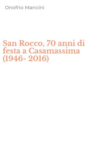 San Rocco, 70 anni di festa a Casamassima (1946-2016)