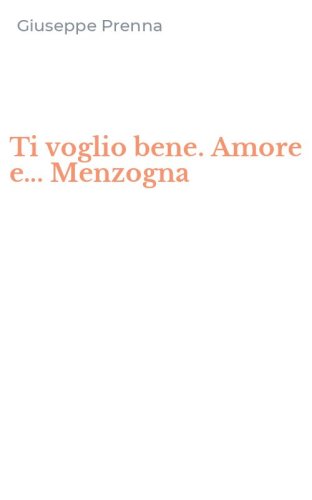 Ti voglio bene. Amore e... Menzogna