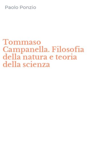 Tommaso Campanella. Filosofia della natura e teoria della scienza