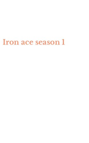 Iron ace season 1