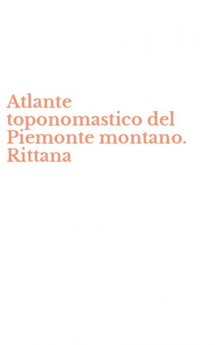 Atlante toponomastico del Piemonte montano. Rittana
