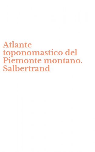 Atlante toponomastico del Piemonte montano. Salbertrand