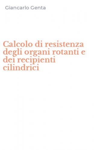 Calcolo di resistenza degli organi rotanti e dei recipienti cilindrici