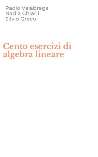 Cento esercizi di algebra lineare